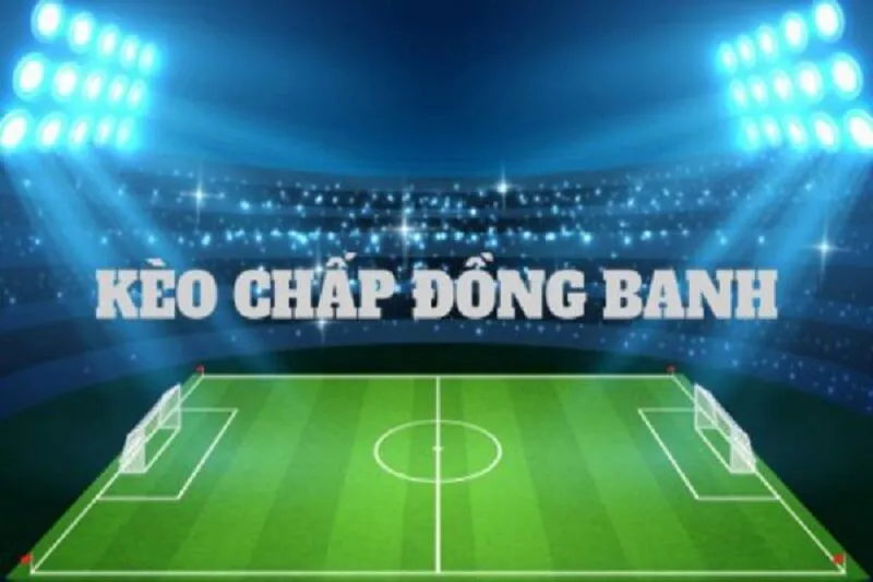 Kèo chấp đồng banh